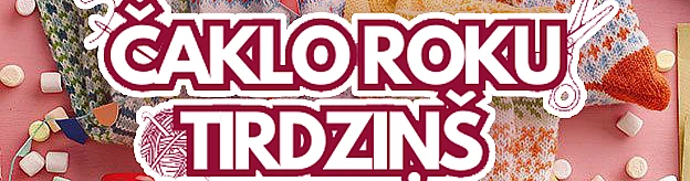 "Čaklo roku tirdziņš" visiem rokdarbniekiem!